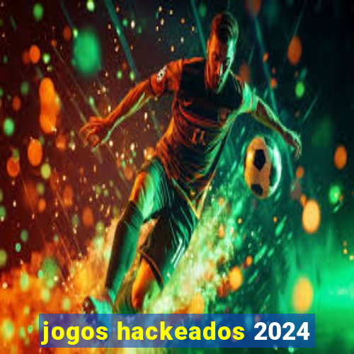 jogos hackeados 2024